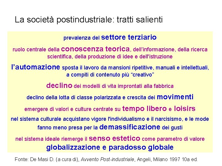 La società postindustriale: tratti salienti prevalenza del settore terziario ruolo centrale della conoscenza teorica,