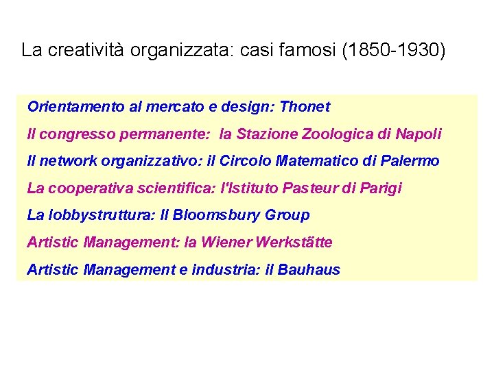 La creatività organizzata: casi famosi (1850 -1930) Orientamento al mercato e design: Thonet Il