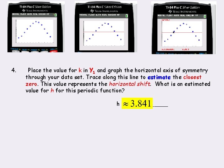 4. Place the value for k in Y 1 and graph the horizontal axis