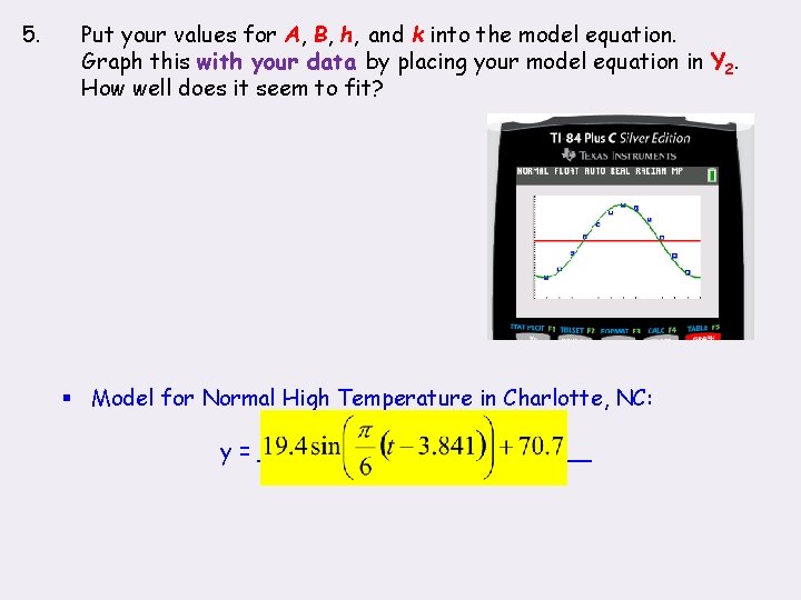 5. Put your values for A, B, h, and k into the model equation.