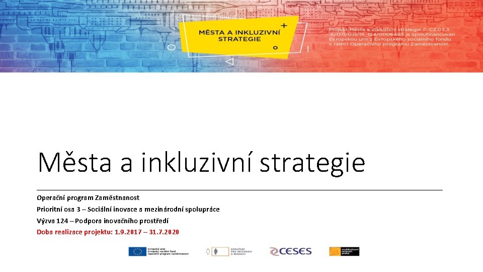 Města a inkluzivní strategie ______________________________________________________ Operační program Zaměstnanost Prioritní osa 3 – Sociální inovace