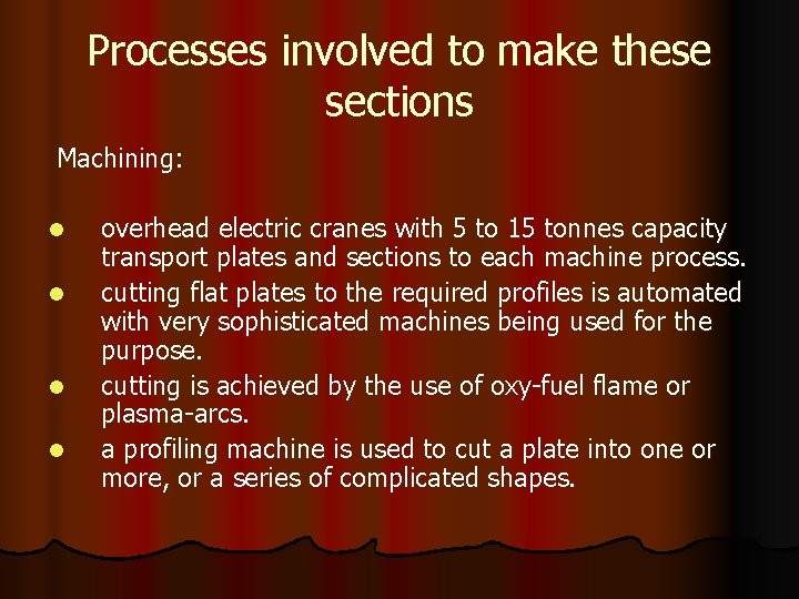 Processes involved to make these sections Machining: l l overhead electric cranes with 5