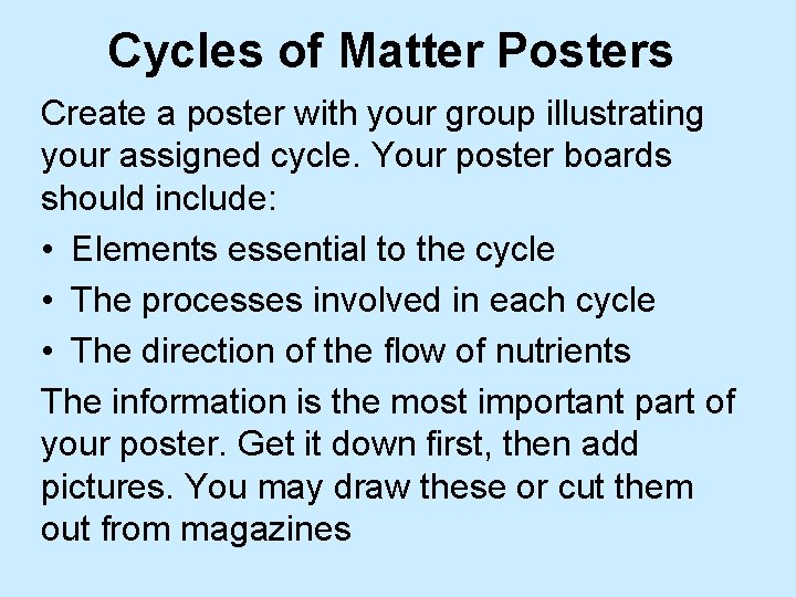 Cycles of Matter Posters Create a poster with your group illustrating your assigned cycle.