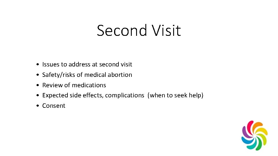 Second Visit • • • Issues to address at second visit Safety/risks of medical