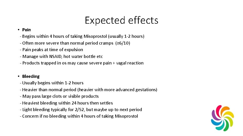 Expected effects • Pain - Begins within 4 hours of taking Misoprostol (usually 1