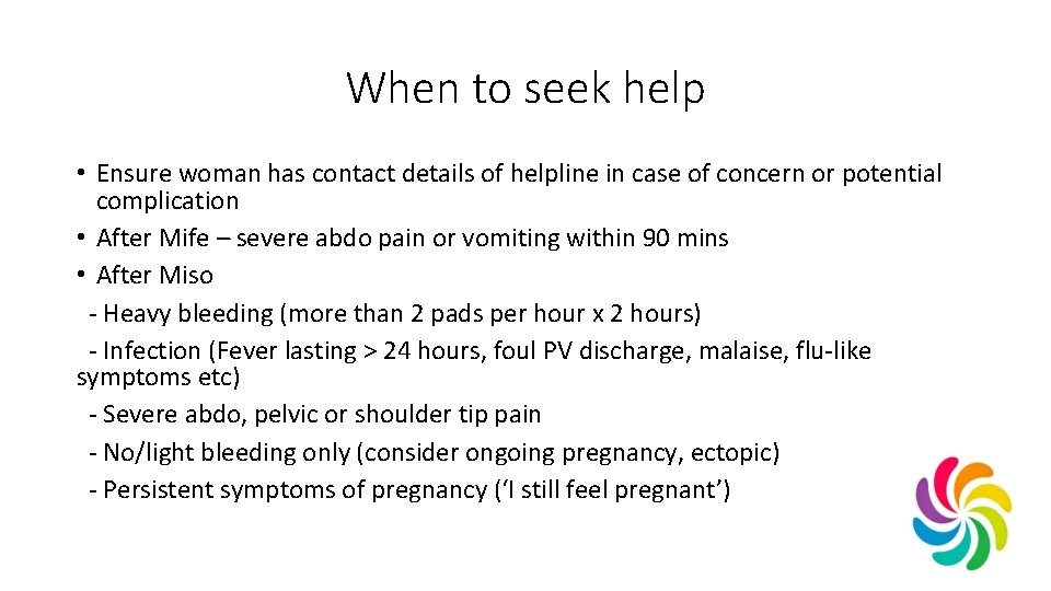 When to seek help • Ensure woman has contact details of helpline in case