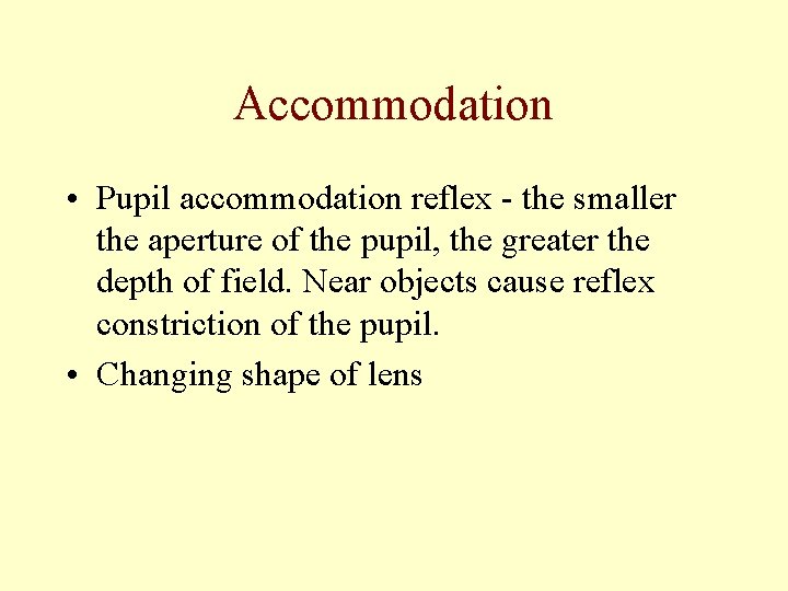 Accommodation • Pupil accommodation reflex - the smaller the aperture of the pupil, the