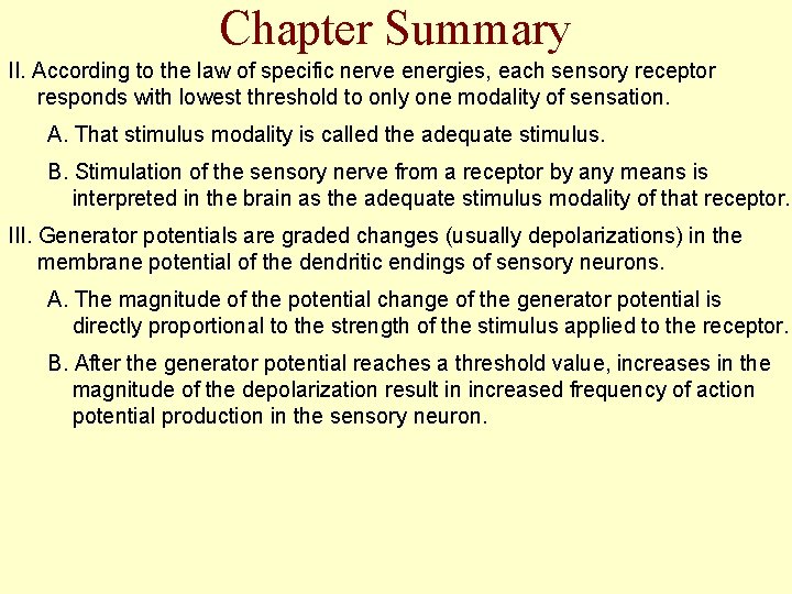 Chapter Summary II. According to the law of specific nerve energies, each sensory receptor