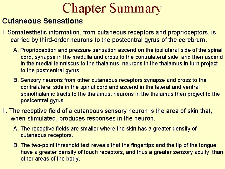 Chapter Summary Cutaneous Sensations I. Somatesthetic information, from cutaneous receptors and proprioceptors, is carried