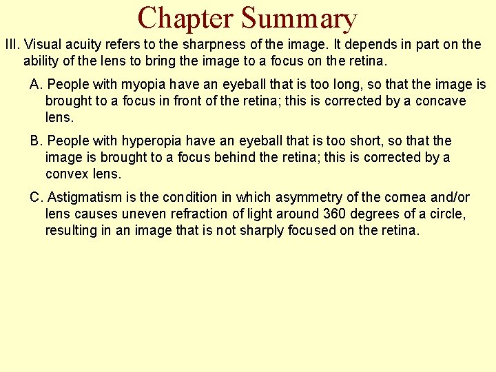 Chapter Summary III. Visual acuity refers to the sharpness of the image. It depends