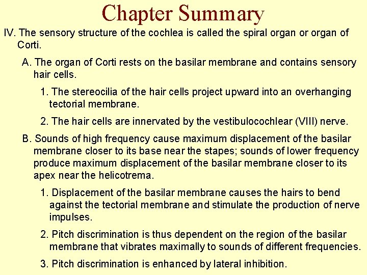 Chapter Summary IV. The sensory structure of the cochlea is called the spiral organ
