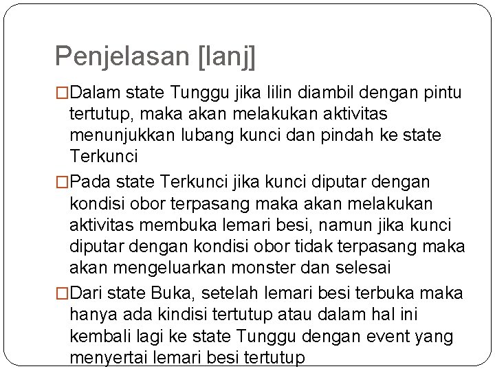 Penjelasan [lanj] �Dalam state Tunggu jika lilin diambil dengan pintu tertutup, maka akan melakukan