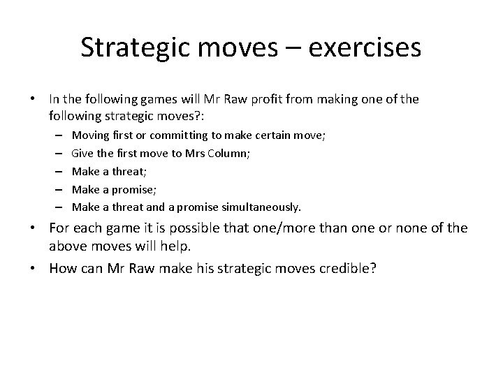 Strategic moves – exercises • In the following games will Mr Raw profit from