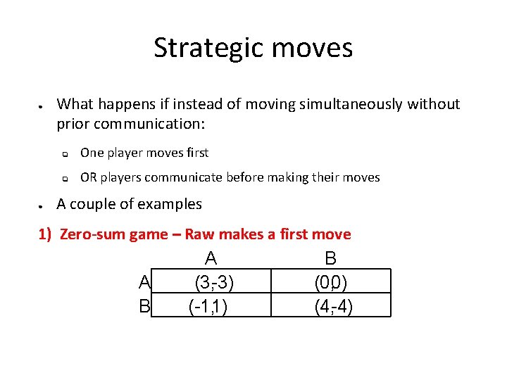 Strategic moves ● ● What happens if instead of moving simultaneously without prior communication: