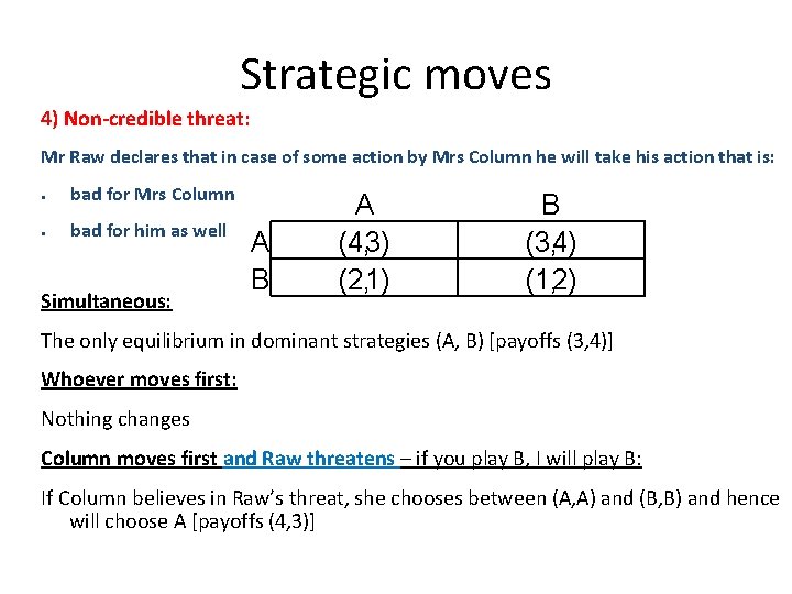 Strategic moves 4) Non-credible threat: Mr Raw declares that in case of some action