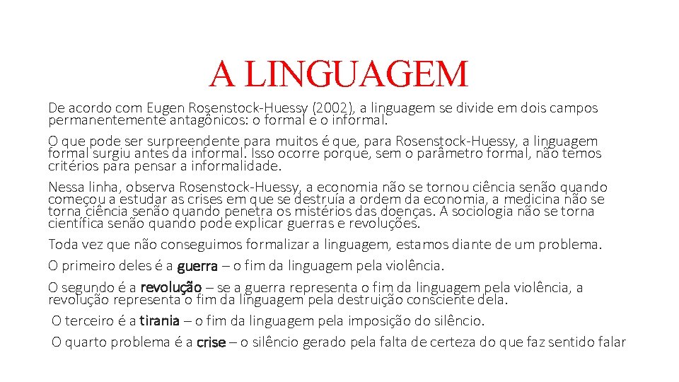 A LINGUAGEM De acordo com Eugen Rosenstock Huessy (2002), a linguagem se divide em