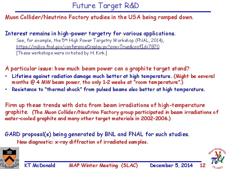 Future Target R&D Muon Collider/Neutrino Factory studies in the USA being ramped down. Interest