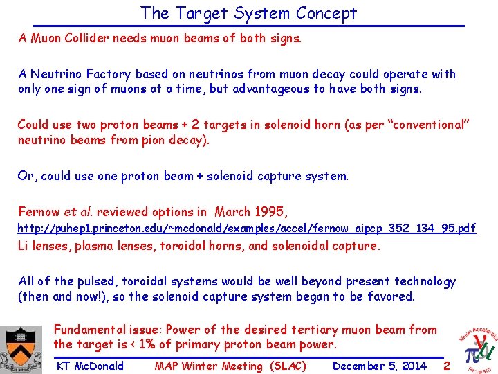 The Target System Concept A Muon Collider needs muon beams of both signs. A