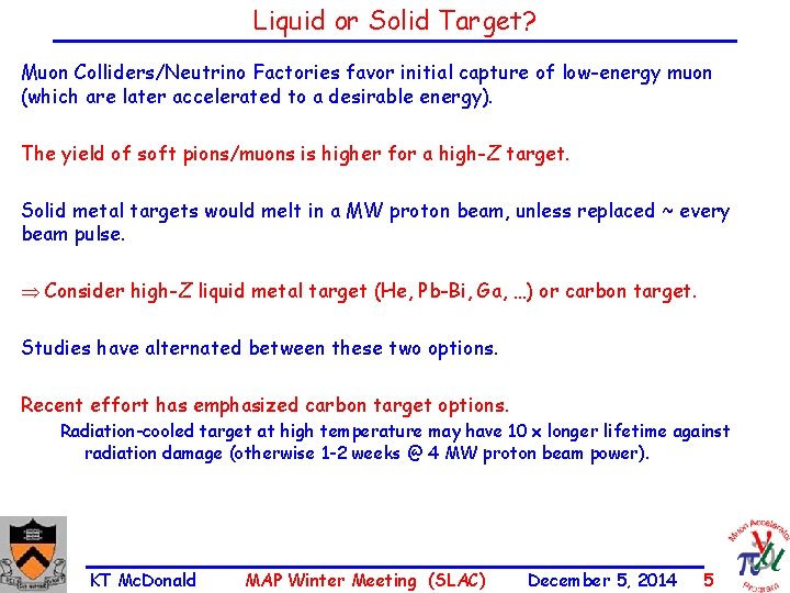 Liquid or Solid Target? Muon Colliders/Neutrino Factories favor initial capture of low-energy muon (which