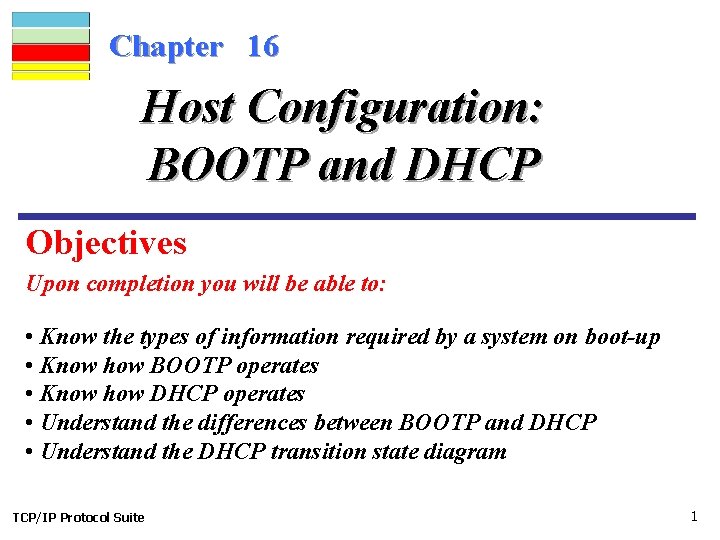 Chapter 16 Host Configuration: BOOTP and DHCP Objectives Upon completion you will be able