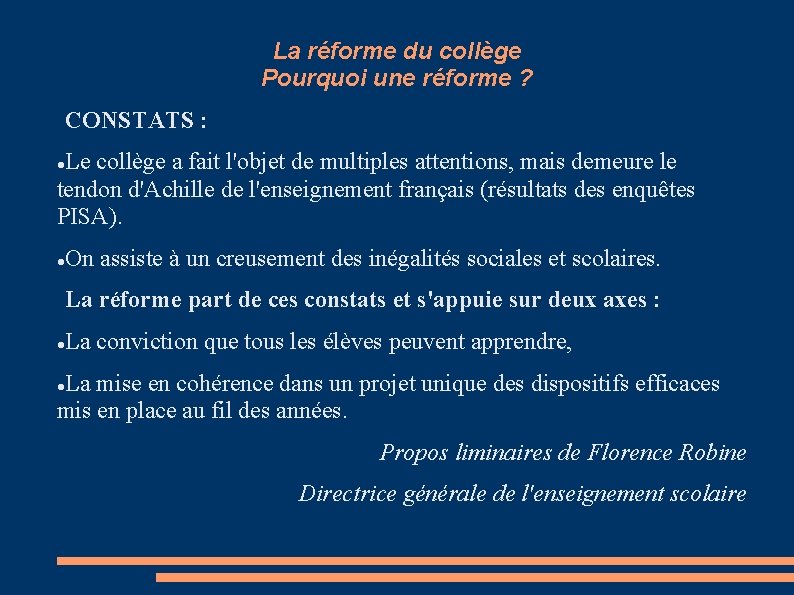 La réforme du collège Pourquoi une réforme ? CONSTATS : Le collège a fait