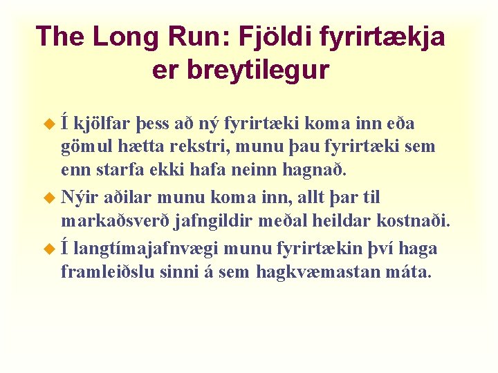 The Long Run: Fjöldi fyrirtækja er breytilegur uÍ kjölfar þess að ný fyrirtæki koma