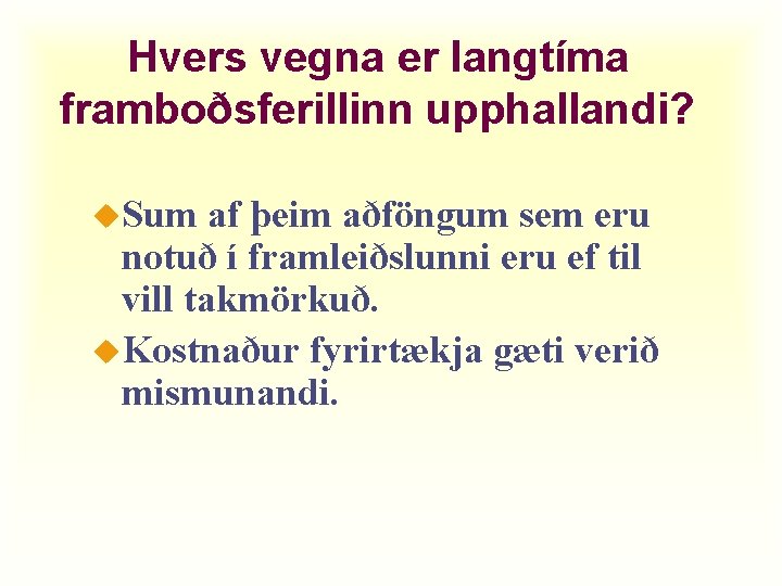 Hvers vegna er langtíma framboðsferillinn upphallandi? u. Sum af þeim aðföngum sem eru notuð