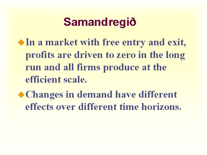 Samandregið u. In a market with free entry and exit, profits are driven to