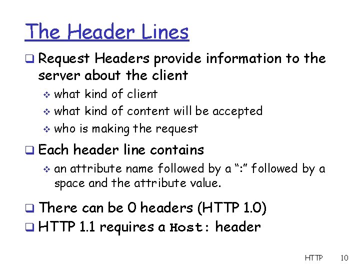 The Header Lines q Request Headers provide information to the server about the client