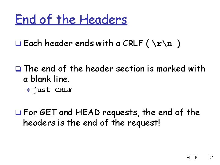 End of the Headers q Each header ends with a CRLF ( rn )