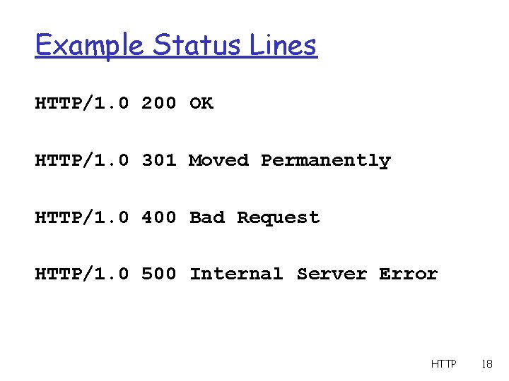 Example Status Lines HTTP/1. 0 200 OK HTTP/1. 0 301 Moved Permanently HTTP/1. 0