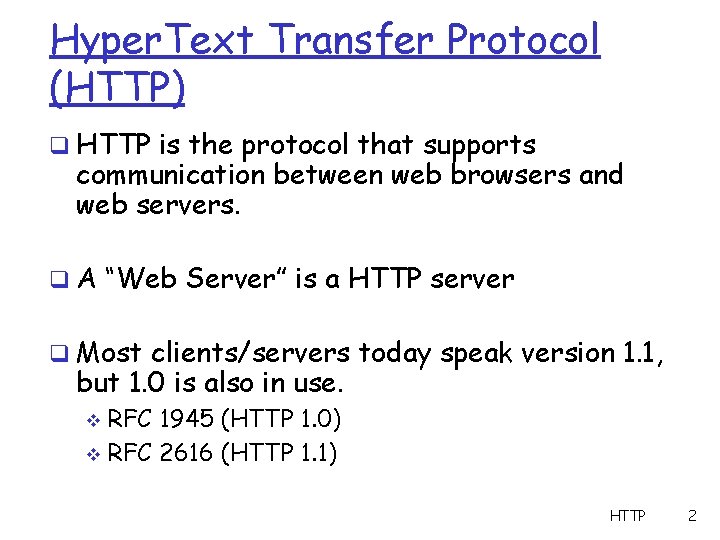 Hyper. Text Transfer Protocol (HTTP) q HTTP is the protocol that supports communication between