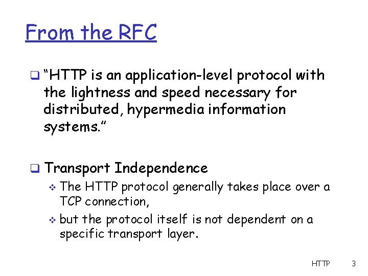 From the RFC q “HTTP is an application-level protocol with the lightness and speed