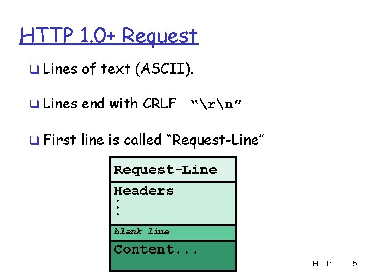 HTTP 1. 0+ Request q Lines of text (ASCII). q Lines end with CRLF