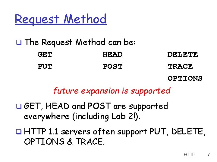Request Method q The Request Method can be: GET PUT HEAD POST DELETE TRACE