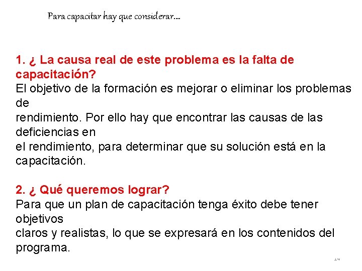 Para capacitar hay que considerar…. 1. ¿ La causa real de este problema es