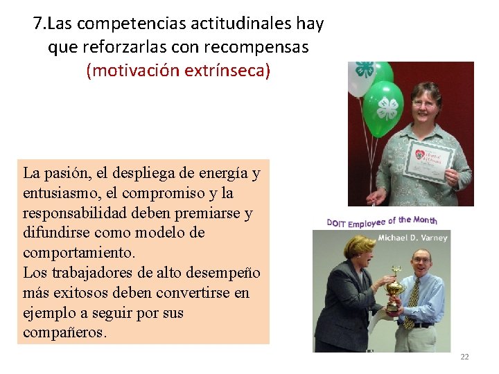 7. Las competencias actitudinales hay que reforzarlas con recompensas (motivación extrínseca) La pasión, el