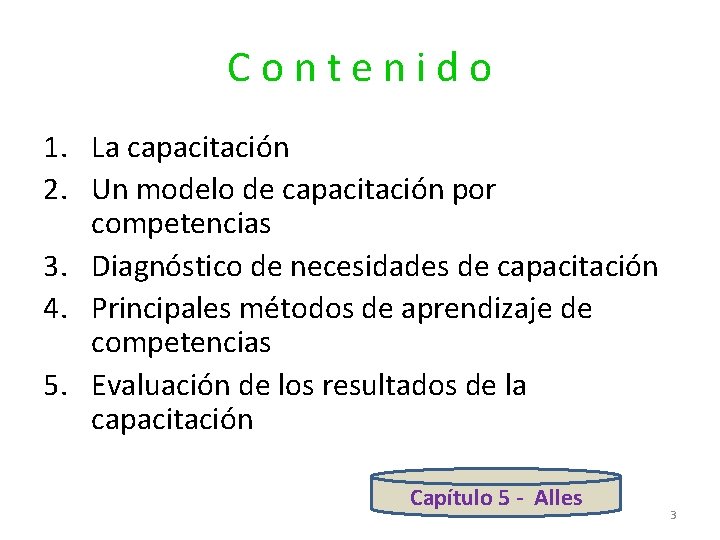 Contenido 1. La capacitación 2. Un modelo de capacitación por competencias 3. Diagnóstico de