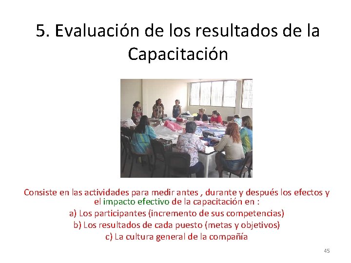 5. Evaluación de los resultados de la Capacitación Consiste en las actividades para medir