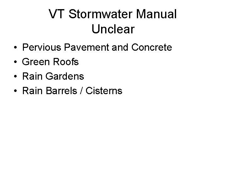 VT Stormwater Manual Unclear • • Pervious Pavement and Concrete Green Roofs Rain Gardens