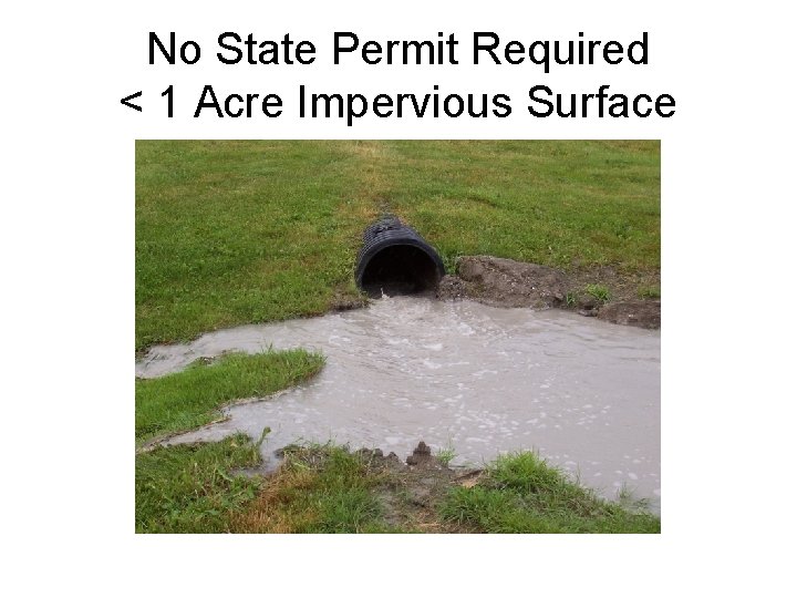 No State Permit Required < 1 Acre Impervious Surface 