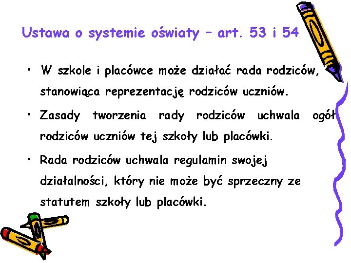 Ustawa o systemie oświaty – art. 53 i 54 • W szkole i placówce