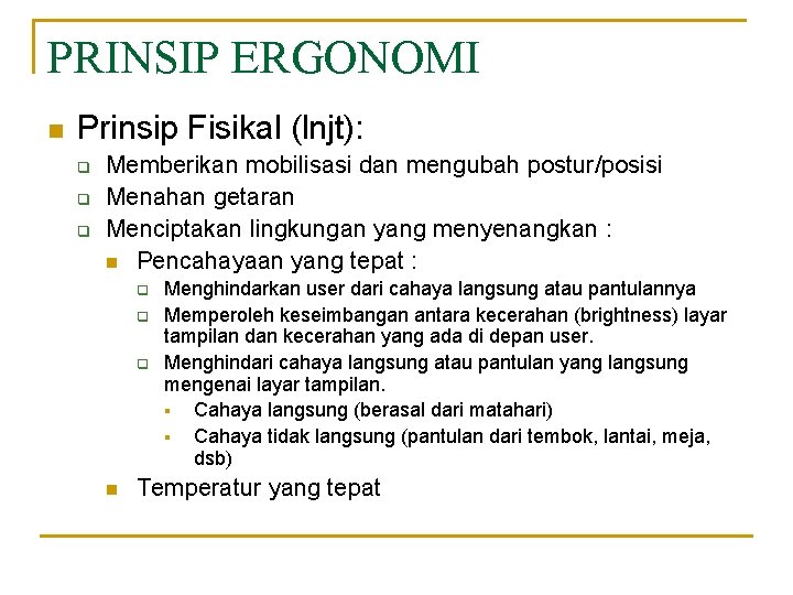 PRINSIP ERGONOMI n Prinsip Fisikal (lnjt): q q q Memberikan mobilisasi dan mengubah postur/posisi