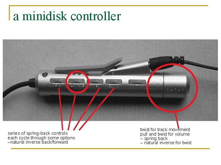 a minidisk controller series of spring-back controls each cycle through some options –natural inverse