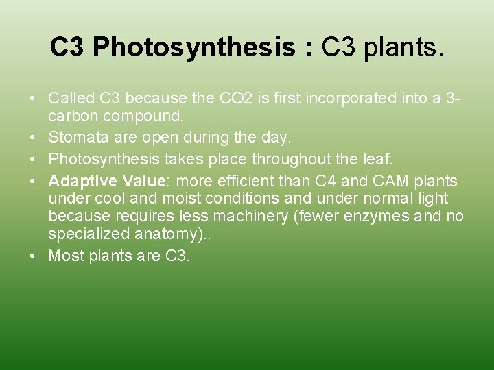 C 3 Photosynthesis : C 3 plants. • Called C 3 because the CO
