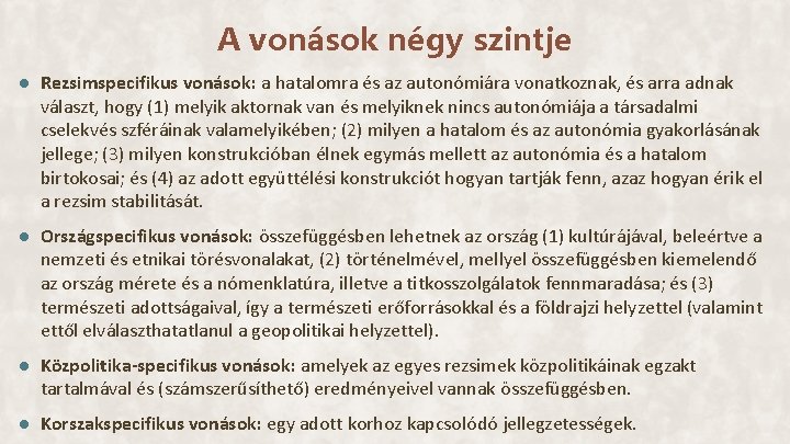 A vonások négy szintje ● Rezsimspecifikus vonások: a hatalomra és az autonómiára vonatkoznak, és