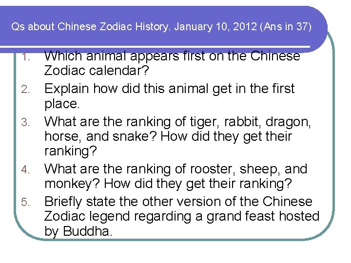 Qs about Chinese Zodiac History. January 10, 2012 (Ans in 37) 1. 2. 3.