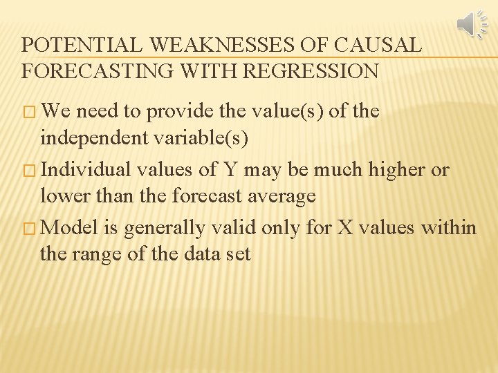 POTENTIAL WEAKNESSES OF CAUSAL FORECASTING WITH REGRESSION � We need to provide the value(s)