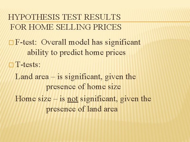 HYPOTHESIS TEST RESULTS FOR HOME SELLING PRICES � F-test: Overall model has significant ability