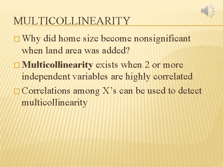 MULTICOLLINEARITY � Why did home size become nonsignificant when land area was added? �